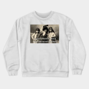 I Get by with a Little Help from My Friends Crewneck Sweatshirt